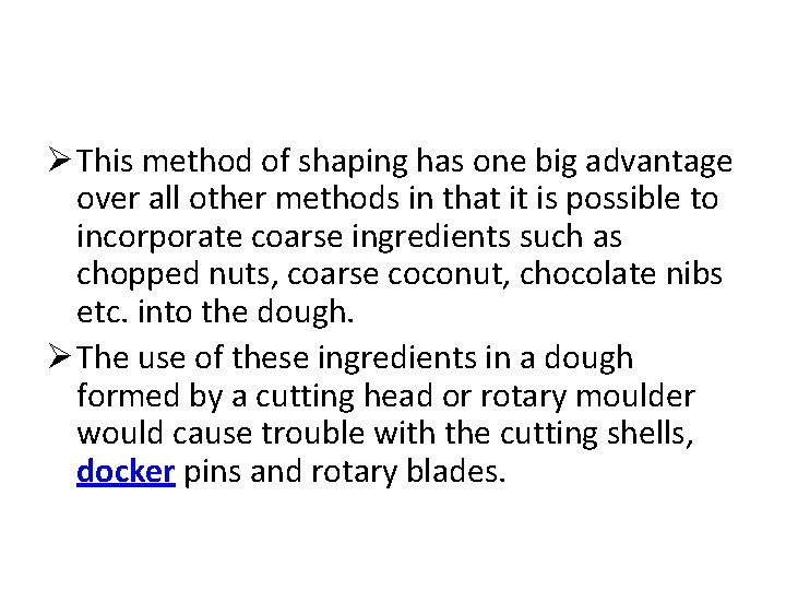 Ø This method of shaping has one big advantage over all other methods in