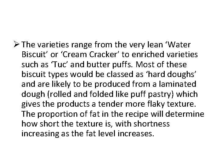 Ø The varieties range from the very lean ‘Water Biscuit’ or ‘Cream Cracker’ to