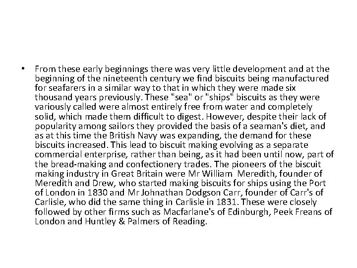  • From these early beginnings there was very little development and at the