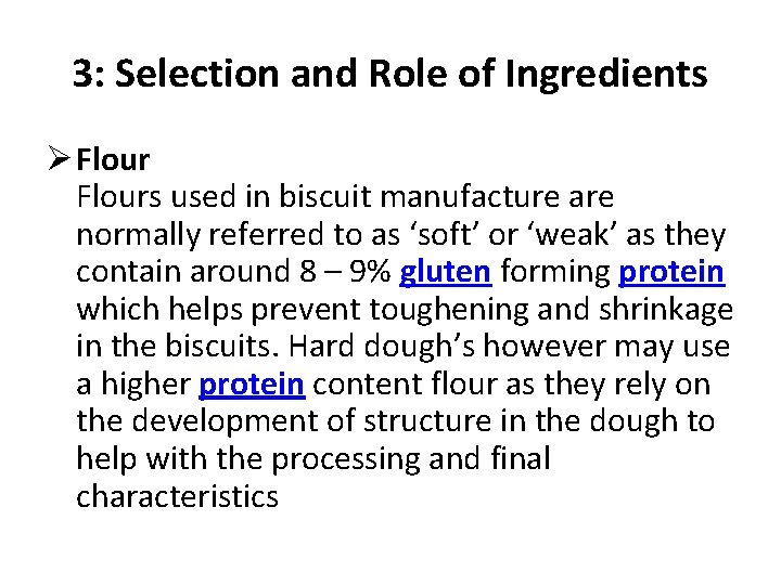 3: Selection and Role of Ingredients Ø Flours used in biscuit manufacture are normally