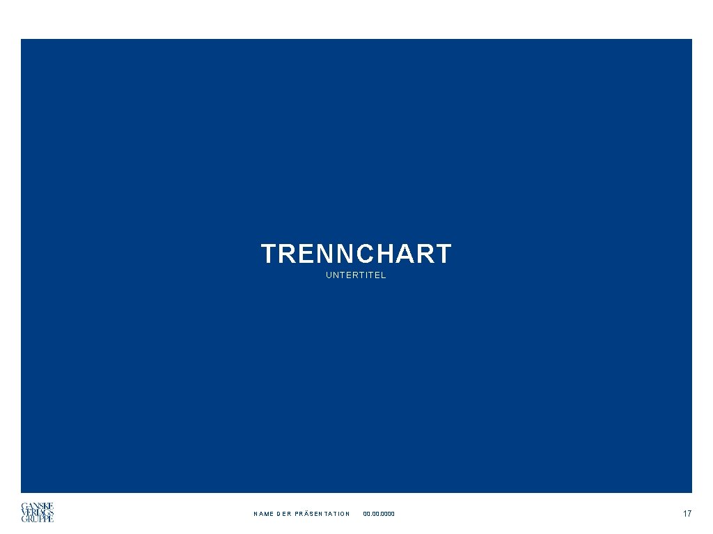 TRENNCHART UNTERTITEL NAME DER PRÄSENTATION 00. 0000 17 