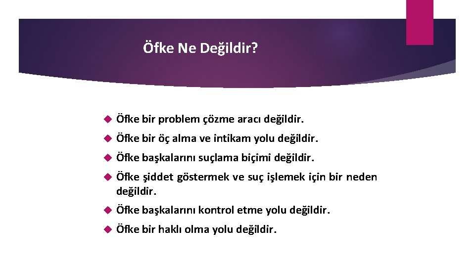 Öfke Ne Değildir? Öfke bir problem çözme aracı değildir. Öfke bir öç alma ve