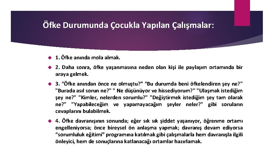 Öfke Durumunda Çocukla Yapılan Çalışmalar: 1. Öfke anında mola almak. 2. Daha sonra, öfke