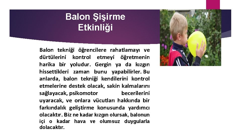 Balon Şişirme Etkinliği Balon tekniği öğrencilere rahatlamayı ve dürtülerini kontrol etmeyi öğretmenin harika bir