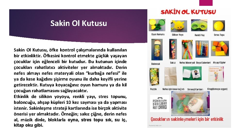 Sakin Ol Kutusu, öfke kontrol çalışmalarında kullanılan bir etkinliktir. Öfkesini kontrol etmekte güçlük yaşayan
