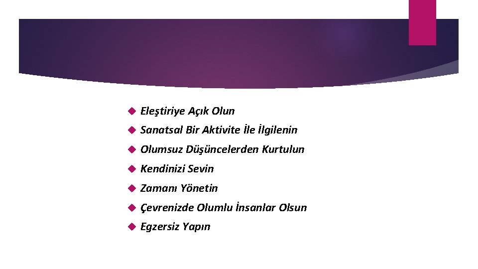  Eleştiriye Açık Olun Sanatsal Bir Aktivite İlgilenin Olumsuz Düşüncelerden Kurtulun Kendinizi Sevin Zamanı