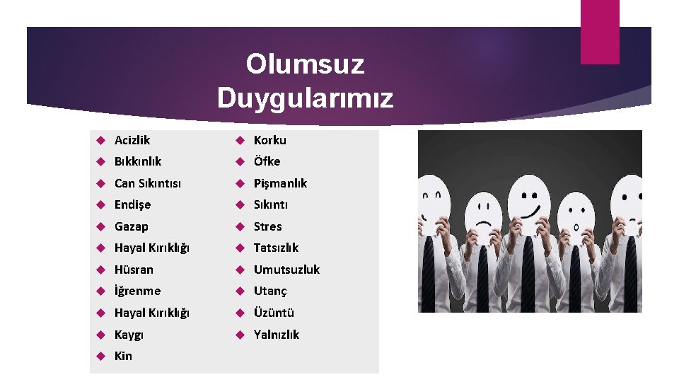 Olumsuz Duygularımız Acizlik Korku Bıkkınlık Öfke Can Sıkıntısı Pişmanlık Endişe Sıkıntı Gazap Stres Hayal