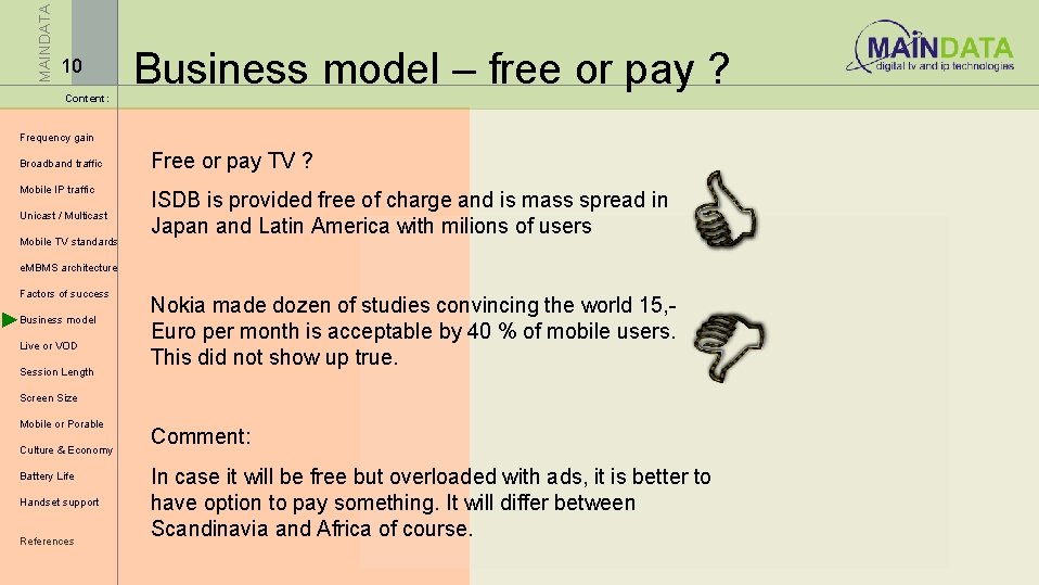 MAINDATA 10 Content: Business model – free or pay ? Frequency gain Broadband traffic