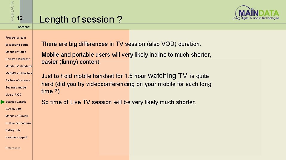 MAINDATA 12 Length of session ? Content: Frequency gain Broadband traffic Mobile IP traffic