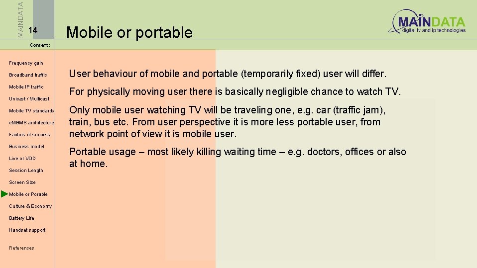 MAINDATA 14 Mobile or portable Content: Frequency gain Broadband traffic Mobile IP traffic Unicast