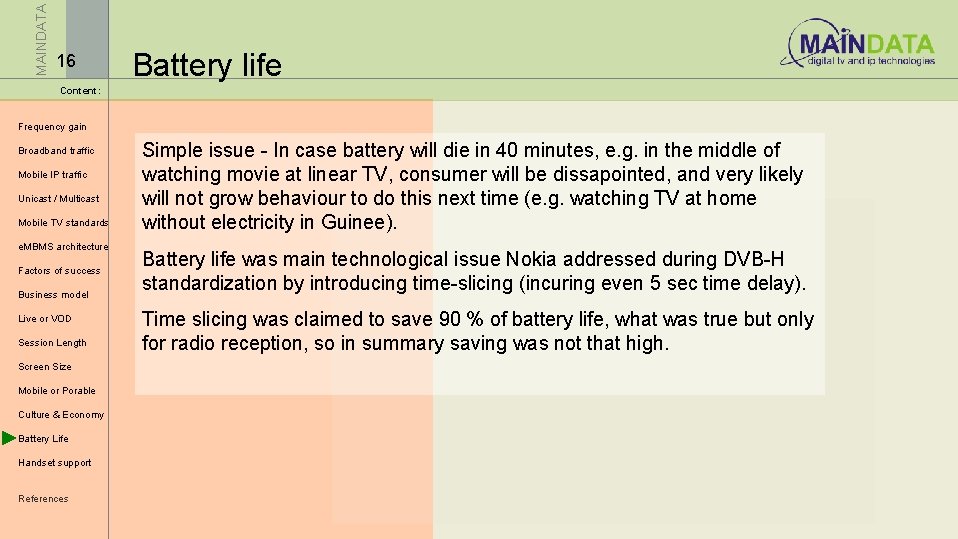 MAINDATA 16 Battery life Content: Frequency gain Broadband traffic Mobile IP traffic Unicast /