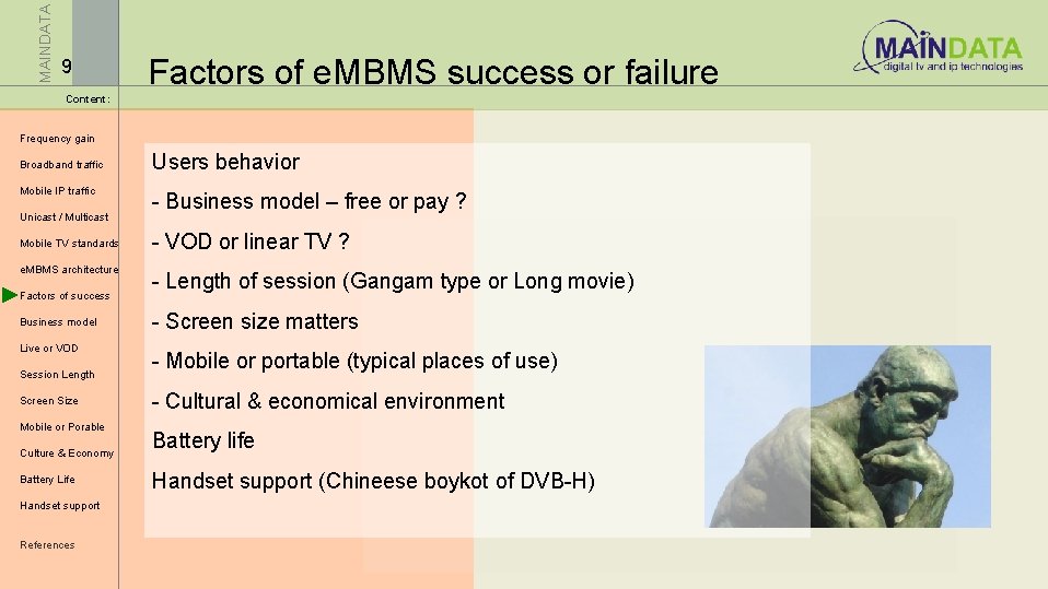MAINDATA 9 Factors of e. MBMS success or failure Content: Frequency gain Broadband traffic