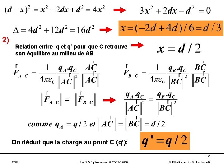 2) Relation entre q et q’ pour que C retrouve son équilibre au milieu