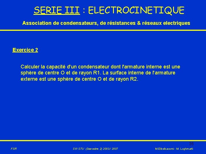SERIE III : ELECTROCINETIQUE Association de condensateurs, de résistances & réseaux electriques Exercice 2