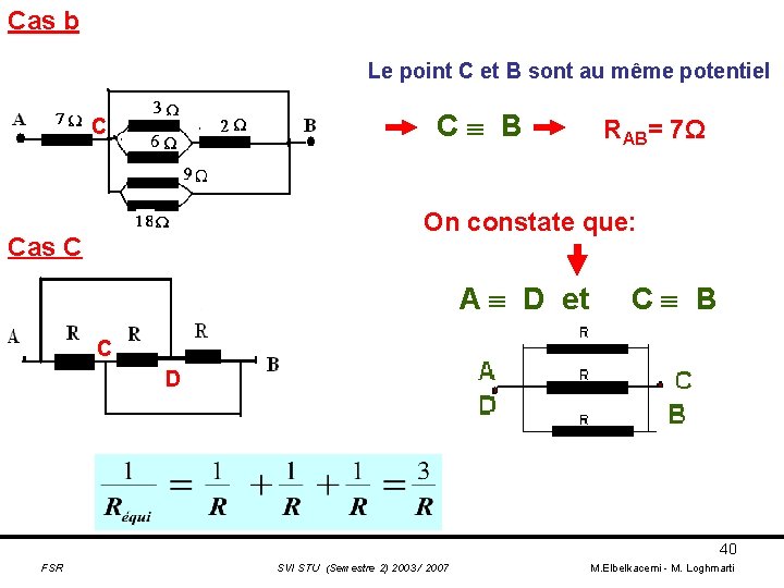 Cas b Le point C et B sont au même potentiel C B C