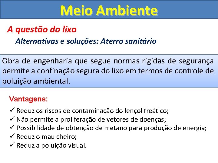 Meio Ambiente A questão do lixo Alternativas e soluções: Aterro sanitário Obra de engenharia