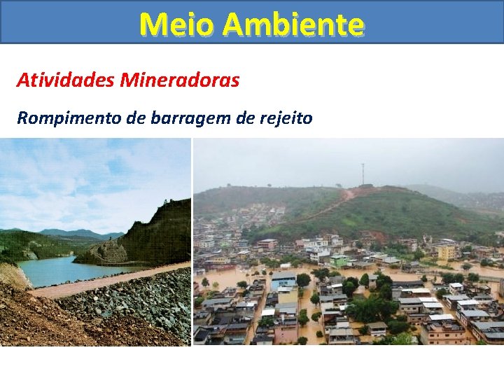 Meio Ambiente Atividades Mineradoras Rompimento de barragem de rejeito 