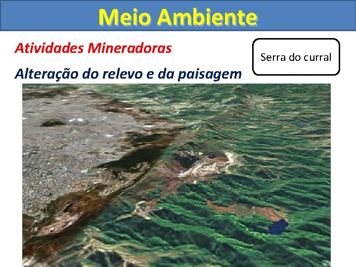 Meio Ambiente Atividades Mineradoras Alteração do relevo e da paisagem Serra do curral 