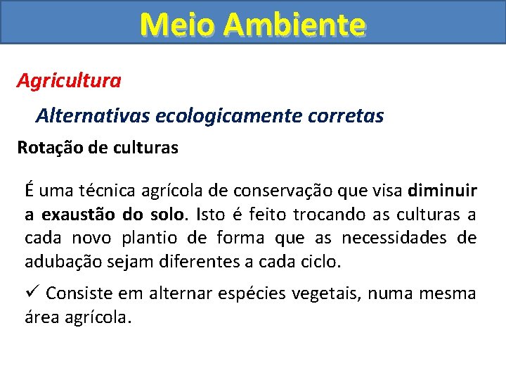 Meio Ambiente Agricultura Alternativas ecologicamente corretas Rotação de culturas É uma técnica agrícola de