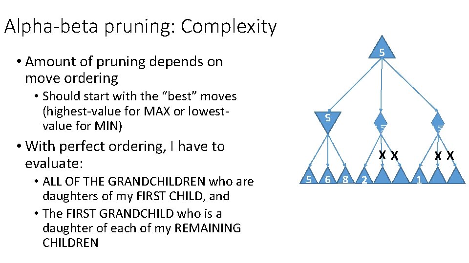 Alpha-beta pruning: Complexity 5 • Should start with the “best” moves (highest-value for MAX