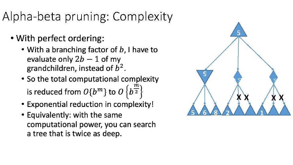 Alpha-beta pruning: Complexity 5 • 5 XX 5 6 8 2 XX 1 