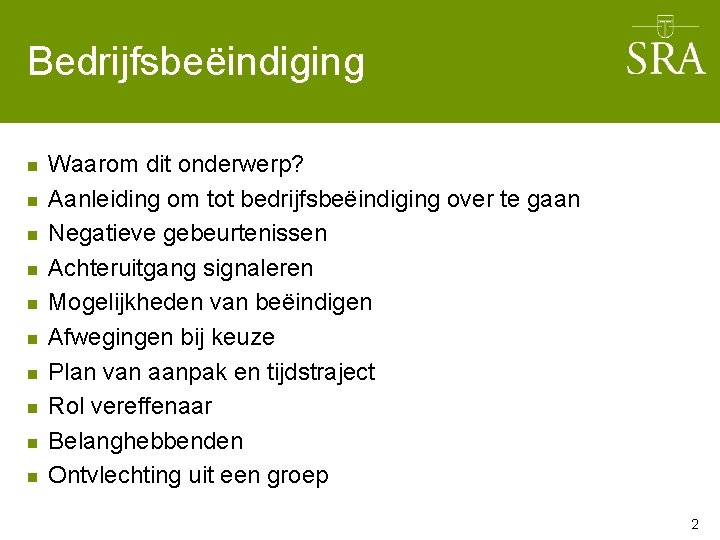 Bedrijfsbeëindiging n n n n n Waarom dit onderwerp? Aanleiding om tot bedrijfsbeëindiging over