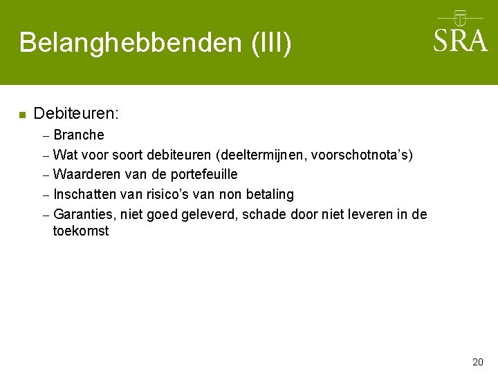 Belanghebbenden (III) n Debiteuren: Branche – Wat voor soort debiteuren (deeltermijnen, voorschotnota’s) – Waarderen