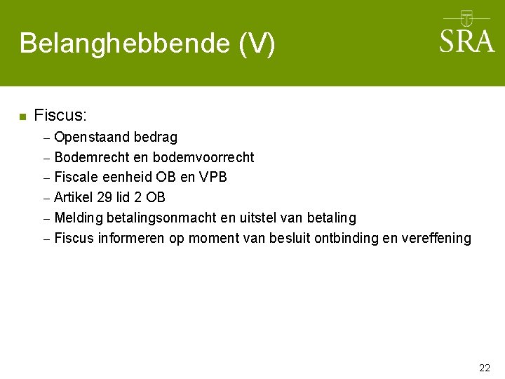 Belanghebbende (V) n Fiscus: Openstaand bedrag – Bodemrecht en bodemvoorrecht – Fiscale eenheid OB