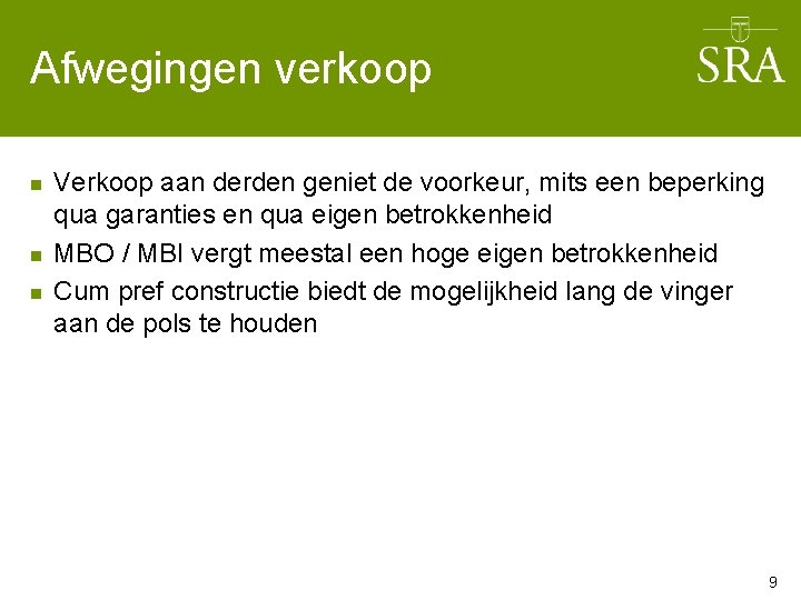 Afwegingen verkoop n n n Verkoop aan derden geniet de voorkeur, mits een beperking