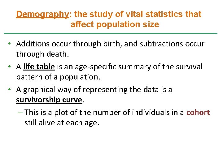 Demography: the study of vital statistics that affect population size • Additions occur through