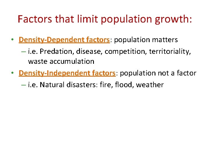 Factors that limit population growth: • Density-Dependent factors: population matters – i. e. Predation,