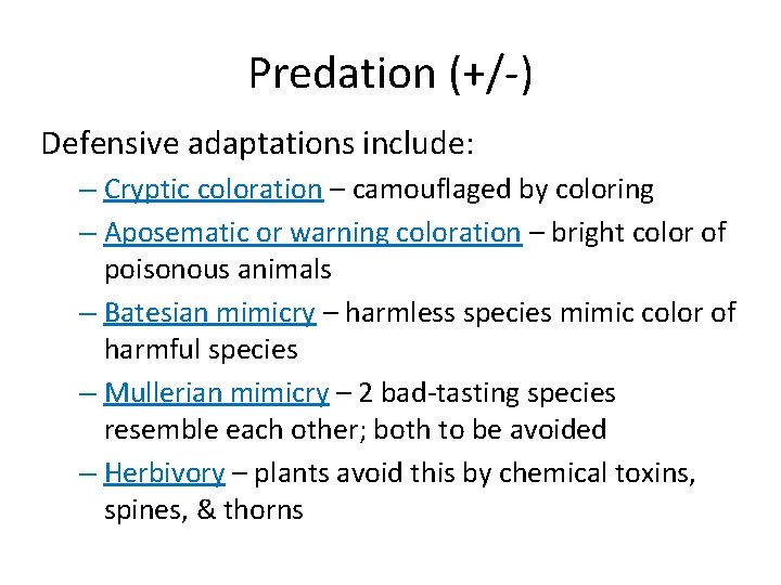 Predation (+/-) Defensive adaptations include: – Cryptic coloration – camouflaged by coloring – Aposematic