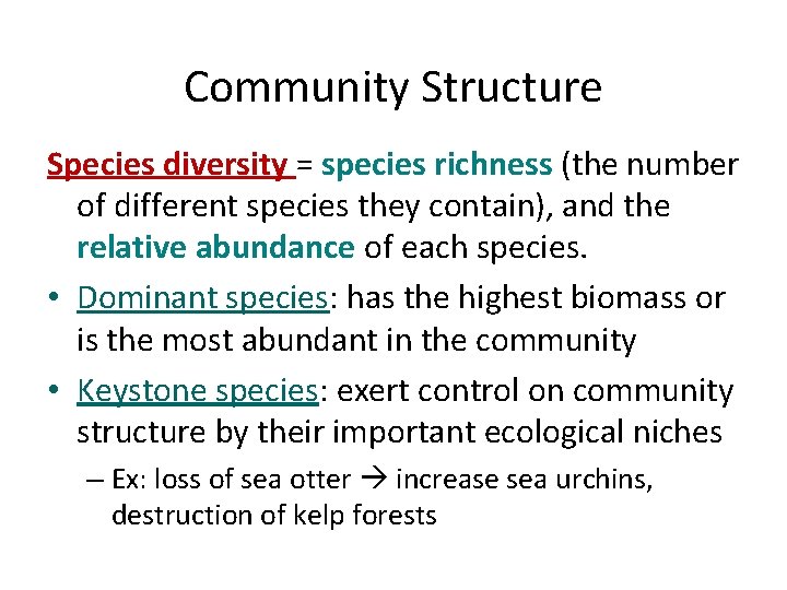 Community Structure Species diversity = species richness (the number of different species they contain),