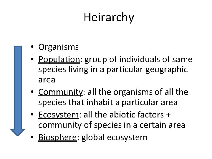 Heirarchy • Organisms • Population: group of individuals of same species living in a