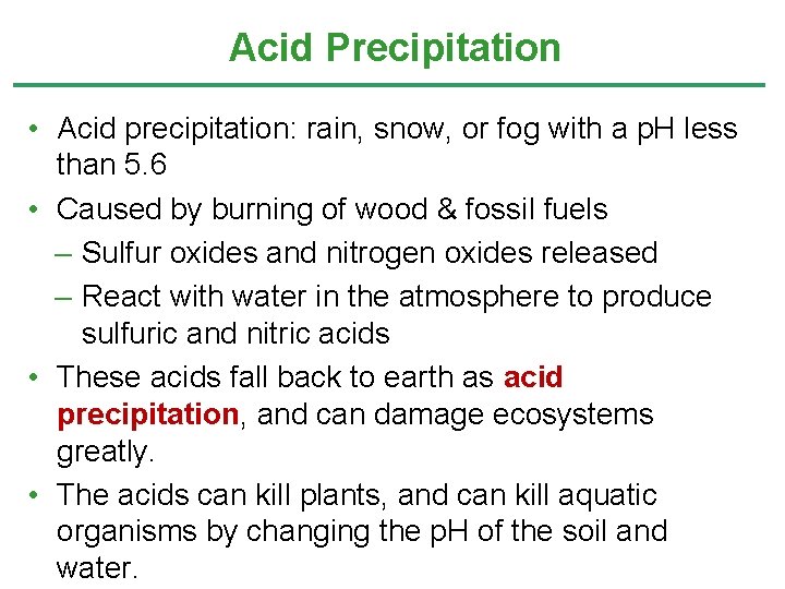 Acid Precipitation • Acid precipitation: rain, snow, or fog with a p. H less