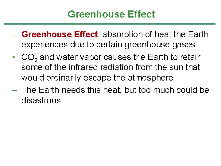 Greenhouse Effect – Greenhouse Effect: absorption of heat the Earth experiences due to certain