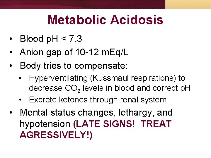 Metabolic Acidosis • Blood p. H < 7. 3 • Anion gap of 10 Metabolic Acidosis • Blood p. H < 7. 3 • Anion gap of 10