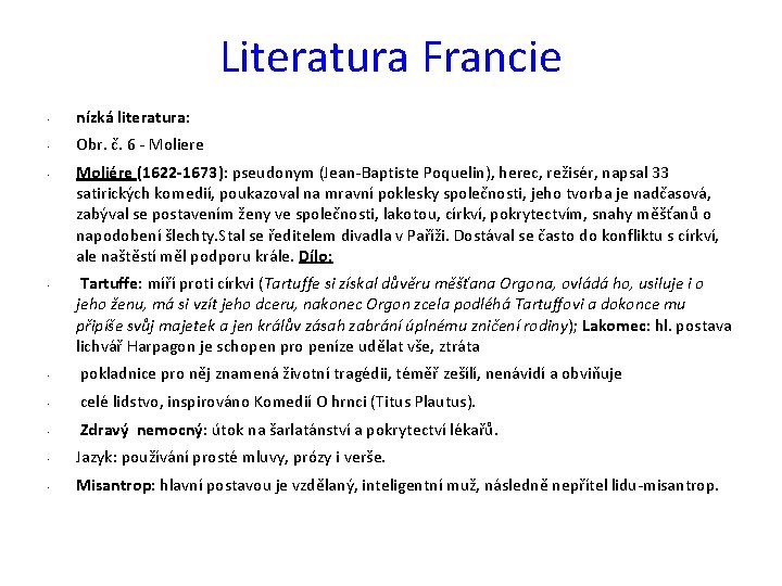 Literatura Francie • nízká literatura: • Obr. č. 6 - Moliere • • Moliére