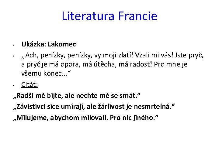 Literatura Francie Ukázka: Lakomec • , , Ach, penízky, vy moji zlatí! Vzali mi