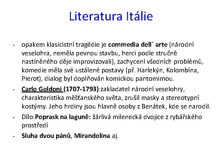 Literatura Itálie • • opakem klasicistní tragédie je commedia dell´ arte (národní veselohra, neměla