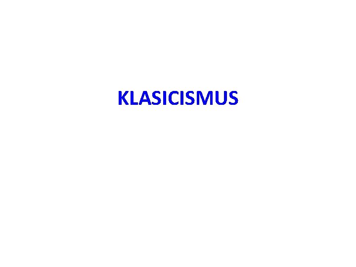 KLASICISMUS 