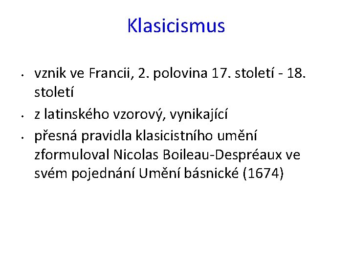 Klasicismus • • • vznik ve Francii, 2. polovina 17. století - 18. století