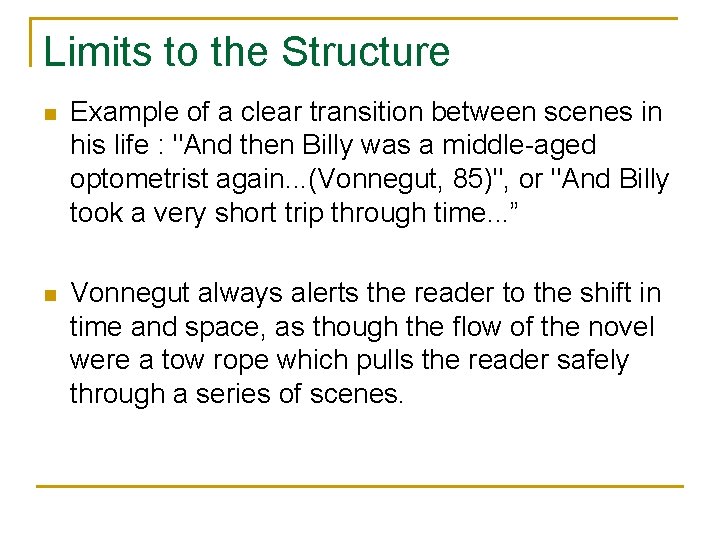 Limits to the Structure n Example of a clear transition between scenes in his