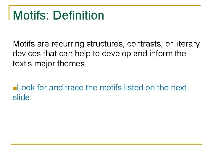 Motifs: Definition Motifs are recurring structures, contrasts, or literary devices that can help to