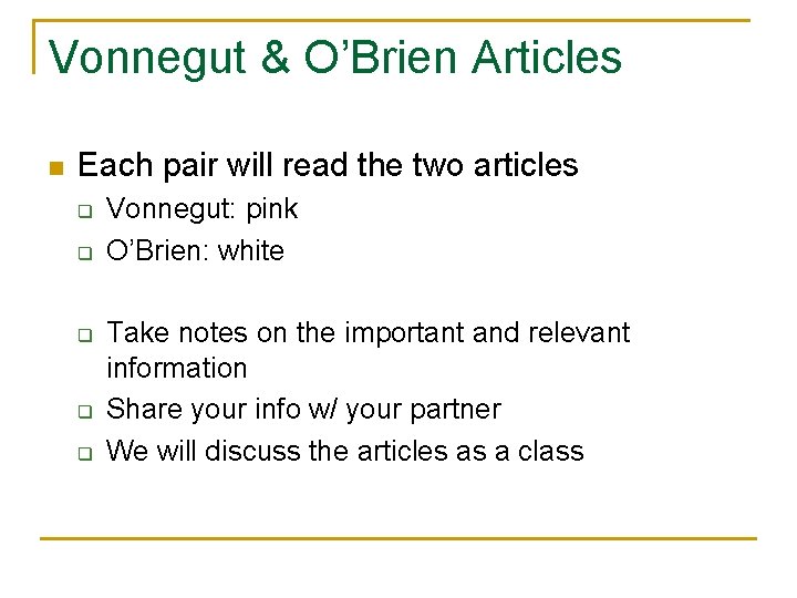 Vonnegut & O’Brien Articles n Each pair will read the two articles q q