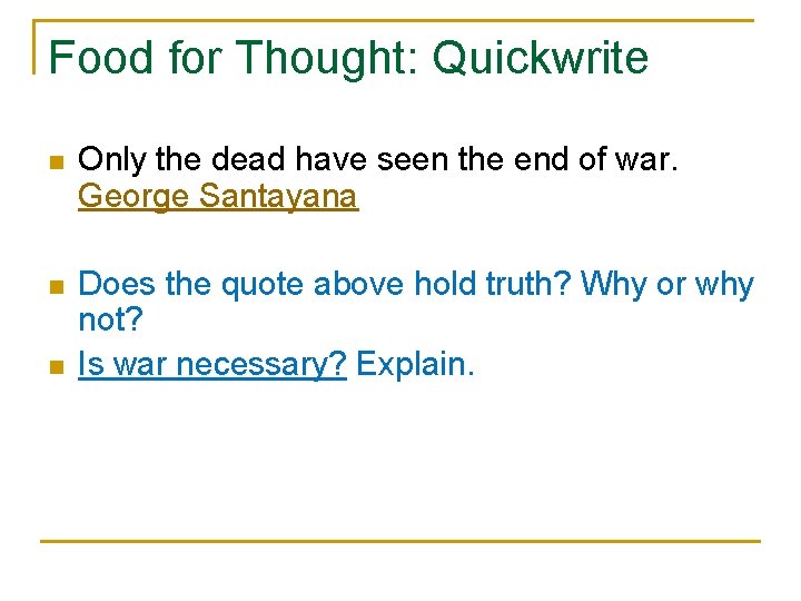 Food for Thought: Quickwrite n Only the dead have seen the end of war.