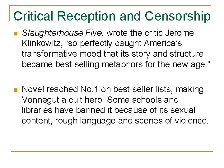 Critical Reception and Censorship n Slaughterhouse Five, wrote the critic Jerome Klinkowitz, “so perfectly