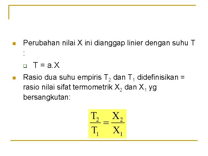 n Perubahan nilai X ini dianggap linier dengan suhu T : q n T