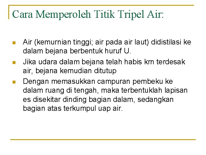 Cara Memperoleh Titik Tripel Air: n n n Air (kemurnian tinggi; air pada air