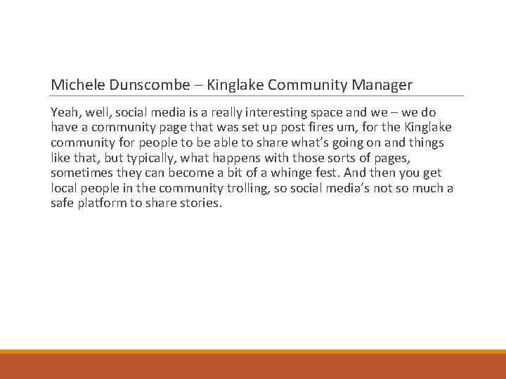 Michele Dunscombe – Kinglake Community Manager Yeah, well, social media is a really interesting